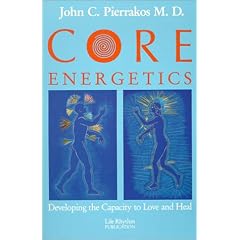 Core Energetics: Developing the Capacity to Love and Heal