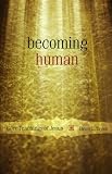 Becoming Human: Core Teachings of Jesus