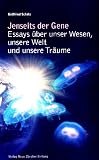 Jenseits der Gene: Essays &uuml;ber unser Wesen, unsere Welt und unsere Tr&auml;ume - Gottfried Schatz