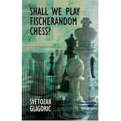 Shall We Play Fischerandom Chess? (Batsford Chess Books)