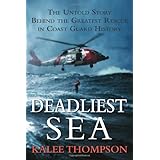 Deadliest Sea: The Untold Story Behind the Greatest Rescue in Coast Guard History