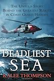 Deadliest Sea: The Untold Story Behind the Greatest Rescue in Coast Guard History