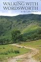 Walking with Wordsworth: In the Lake District