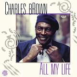Charles Brown All My Life