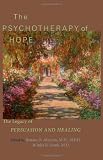 The Psychotherapy of Hope: The Legacy of  <I>Persuasion and Healing</I>