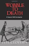 Wobble to Death (Sergeant Cribb Mysteries)