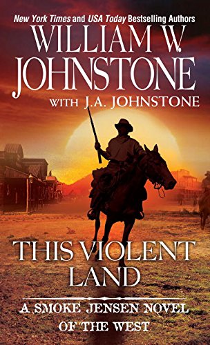 This Violent Land (A Smoke Jensen Novel)