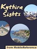 Kythira Sights: a travel guide to the top attractions and beaches in Kythira Island, Greece (Mobi Sights)