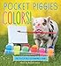 Pocket Piggies Colors!: Featuring the Teacup Pigs of Pennywell Farm