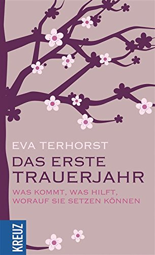 Das erste Trauerjahr: Was kommt, was hilft, worauf Sie setzen können (German Edition)