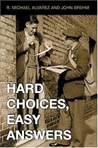 Hard Choices, Easy Answers: Values, Information, and American Public Opinion