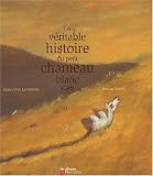 La véritable histoire du petit chameau blanc