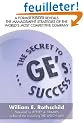 Secret to Ge's Success/a Former Insider Reveals the Management Strategies of the World's Most Competitive Company: A Former Insider Reveals the ... of the World's Most Competitive Company