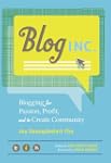 Blog, Inc.: Blogging for Passion, Pro...