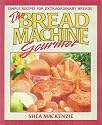 The Bread Machine Gourmet