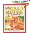 The Bread Machine Gourmet