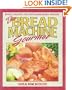 The Bread Machine Gourmet