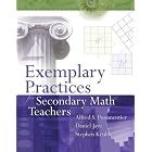 Exemplary Practices for Secondary Math Teachers by  Alfred S. Posamentier, Daniel Jaye, and Stephen Krulik