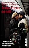 In der Ferne so nah. Lust und Last der Wochenendbeziehungen - Karin Freymeyer