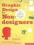 Graphic Design for Non-Designers: The Ultimate Primer for the Design Rookie