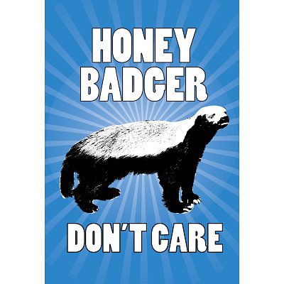 Honey Badger Don't Care Art Poster Print - 11x17