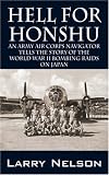 Hell for Honshu: An Army Air Corps Navigator Tells the Story of the World War II Bombing Raids on Japan