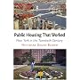 Public Housing That Worked: New York in the Twenti&hellip by Nicholas Dagen Bloom