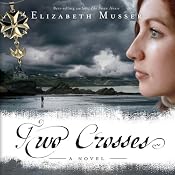 Two Crosses: Secrets of the Cross, Book 1 | [Elizabeth Musser]