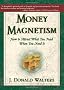 Money Magnetism: How to Attract What You Need When You Need it