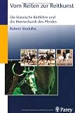 Produkt-Bild: Vom Reiten zur Reitkunst: Die klassische Reitlehre und die Biomechanik des Pferdes