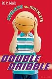 Athlete vs. Mathlete: Double Dribble by Mack, W. C. (2013) Paperback