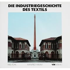 Die Industriegeschichte des Textils. Technik, Architektur, Wirtschaft