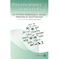 Philosophies d'ailleurs : Tome 2, Les pens�es h�bra�ques, arabes, persanes et �gyptiennes