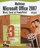 Maitrisez Microsoft Office 2007 : Word, Excel et Powerpoint - Coffret de 3 Livres