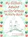 My Catholic Advent and Christmas Activity Book