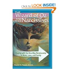 Wizard of Oz and other Narcissists: Coping with the one way Relationship in Work, Love and Family