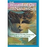 the wizard of oz and other narcissists coping with the one way relationship in work love and family