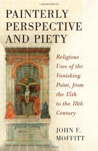 Painterly Perspective and Piety: Religious Uses of the Vanishing Point, from the 15th to the 18th Century