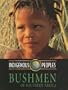 Bushmen of Southern Africa (Indigenous Peoples)
