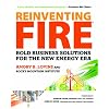 Reinventing Fire: Bold Business Solutions for the New Energy Era