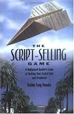 The Script-Selling Game: A Hollywood Insider's Look at Getting Your Script Sold and Produced / By Kathie Fong Yoneda