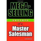 Mega-Selling: Secrets of a Master Salesman