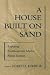 A House Built on Sand: Exposing Postmodernist Myths About Science