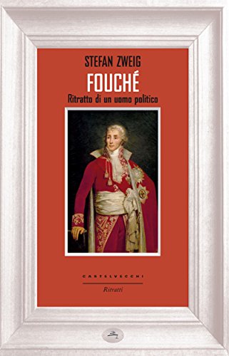 Fouché. Ritratto di un uomo politico (Ritratti) (Italian Edition)