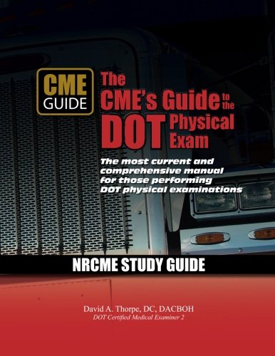 The CME's Guide to the DOT Physical Exam: NRCME Study Guide: NRCME Study Guide