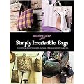 Simply Irresistible Bags (45 Designs for Going Out, Looking Chic, and Shopping Green) (Paperback)