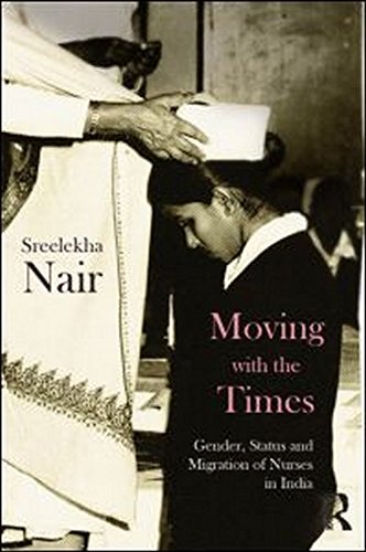 Moving with the Times: Gender, Status and Migration of Nurses in India