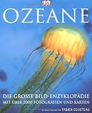 Ozeane: Die gro&szlig;e Bildenzyklop&auml;die mit &uuml;ber 2000 Fotografien und Karten - 