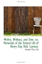 Within, Without, and Over, or, Memorials of the Earnest Life of Henry Clay Hall, Layman