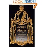 Aesop's Mirror: A Love Story by Maryalice Huggins